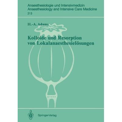 Kolloide und Resorption von Lokalanaesthesielösungen, Taschenbuch von Hans-Anton Adams, Springer Berlin, 978-3-540-52256-0