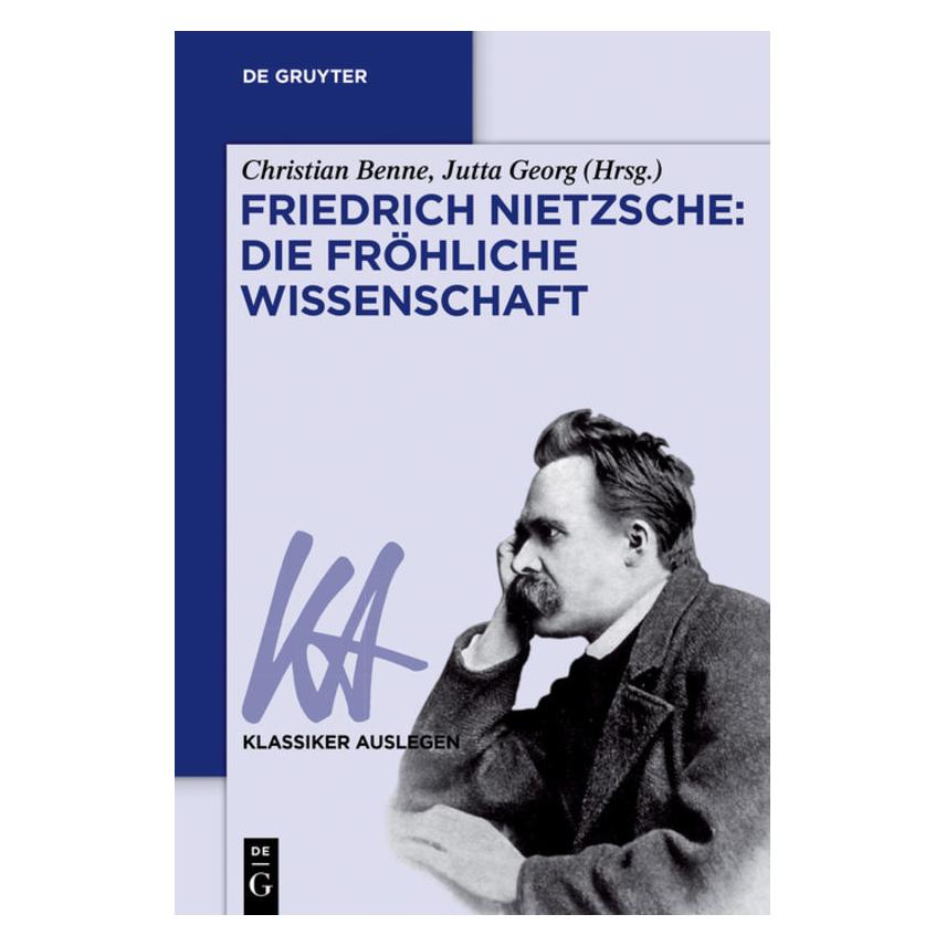 De Gruyter Friedrich Nietzsche: Die fröhliche Wissenschaft (Deutsch, Softcover, Christian Benne, Jutta Georg-Lauer) (7308438)