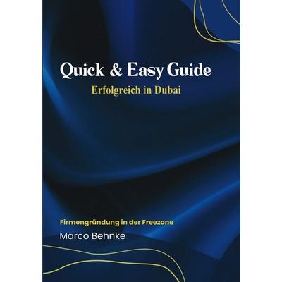 Quick & Easy Guide Erfolgreich in Dubai, Taschenbuch von Marco Behnke, Epubli, 978-3-8187-8359-4