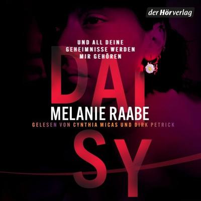 DAISY – Und all deine Geheimnisse werden mir gehören - Melanie Raabe, Audio, 9783844557152