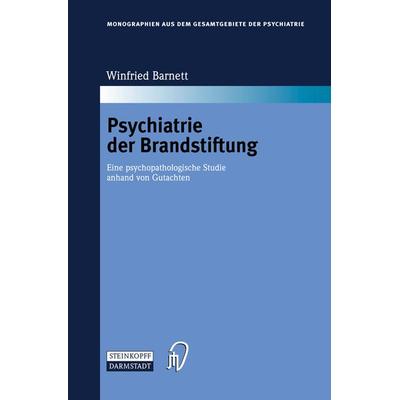 Psychiatrie der Brandstiftung, Gebundene Ausgabe von Winfried Barnett, Steinkopff, 978-3-7985-1519-2