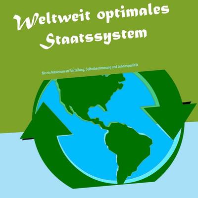 Weltweit optimales Staatssystem, Taschenbuch von Christoph Schinkowski, BoD – Books on Demand, 978-3-7481-5947-6