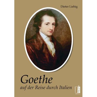 Goethe auf der Reise durch Italien, Taschenbuch von Dieter Liebig, MEDU Verlag, 978-3-96352-131-7