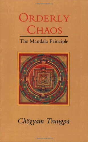 Chögyam Trungpa - Orderly Chaos: The Mandala Principle (Dharma Ocean Series) - Preis vom 04.10.2026 03:51:26 h