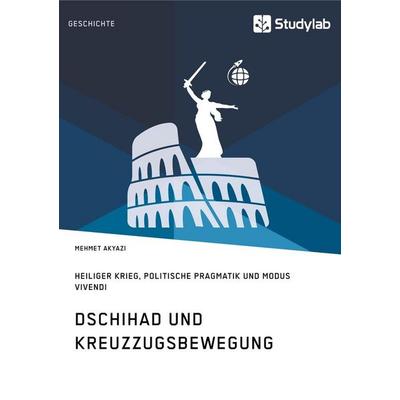 Dschihad und Kreuzzugsbewegung, Taschenbuch von Mehmet Akyazi, Studylab, 978-3-96095-057-8