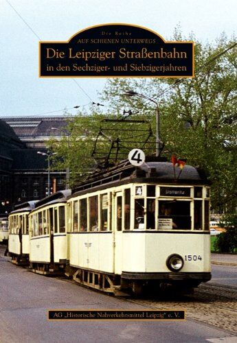 Rolf-Roland Scholze - Die Leipziger Straßenbahn in den Sechziger- und Siebzigerjahren - Preis vom 04.10.2026 03:51:26 h