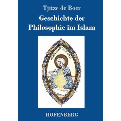 Geschichte der Philosophie im Islam, Gebundene Ausgabe von Tjitze de Boer, Hofenberg, 978-3-7437-1178-5