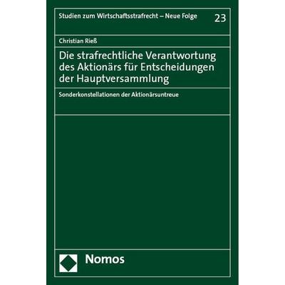 Die strafrechtliche Verantwortung des Aktionärs für Entscheidungen der Hauptversammlung, Taschenbuch von Christian Riess, Nomos, 978-3-7560-0764-6