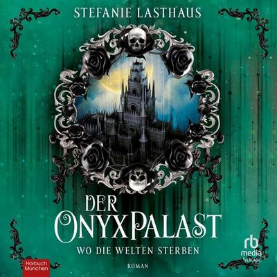 Der Onyxpalast - Wo die Welten sterben - Stefanie Lasthaus, Audio, 9783691280746