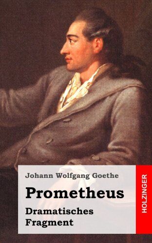 Goethe, Johann Wolfgang - Prometheus: Dramatisches Fragment - Preis vom 09.10.2026 07:28:09 h