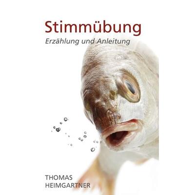 Stimmübung, Taschenbuch von Thomas Heimgartner, BoD – Books on Demand, 978-3-8423-3376-5