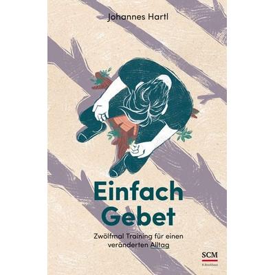 Einfach Gebet, Taschenbuch von Johannes Hartl, R.Brockhaus, 978-3-417-26807-2