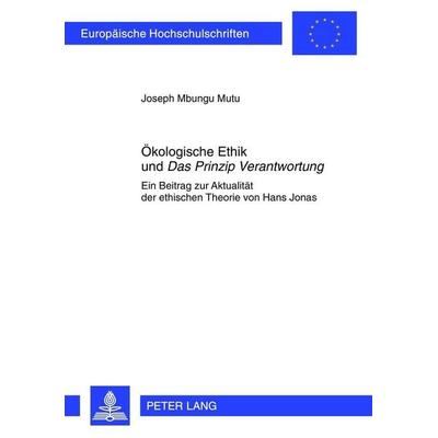 Ökologische Ethik und «Das Prinzip Verantwortung», Taschenbuch von Joseph Mbungu Mutu, Peter Lang GmbH, Internationaler Verlag der Wissenschaften,