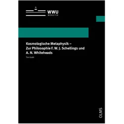 Kosmologische Metaphysik - Zur Philosophie F. W. J. Schellings und A. N. Whiteheads, Sachbücher von Tim Grafe