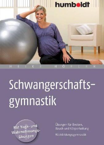 Heike Höfler - Schwangerschaftsgymnastik: Übungen für Becken, Bauch und Körperhaltung. Rückbildungsgymnastik. Mit Yoga- und Wahrnehmungsübungen - Preis vom 30.09.2026 09:01:18 h