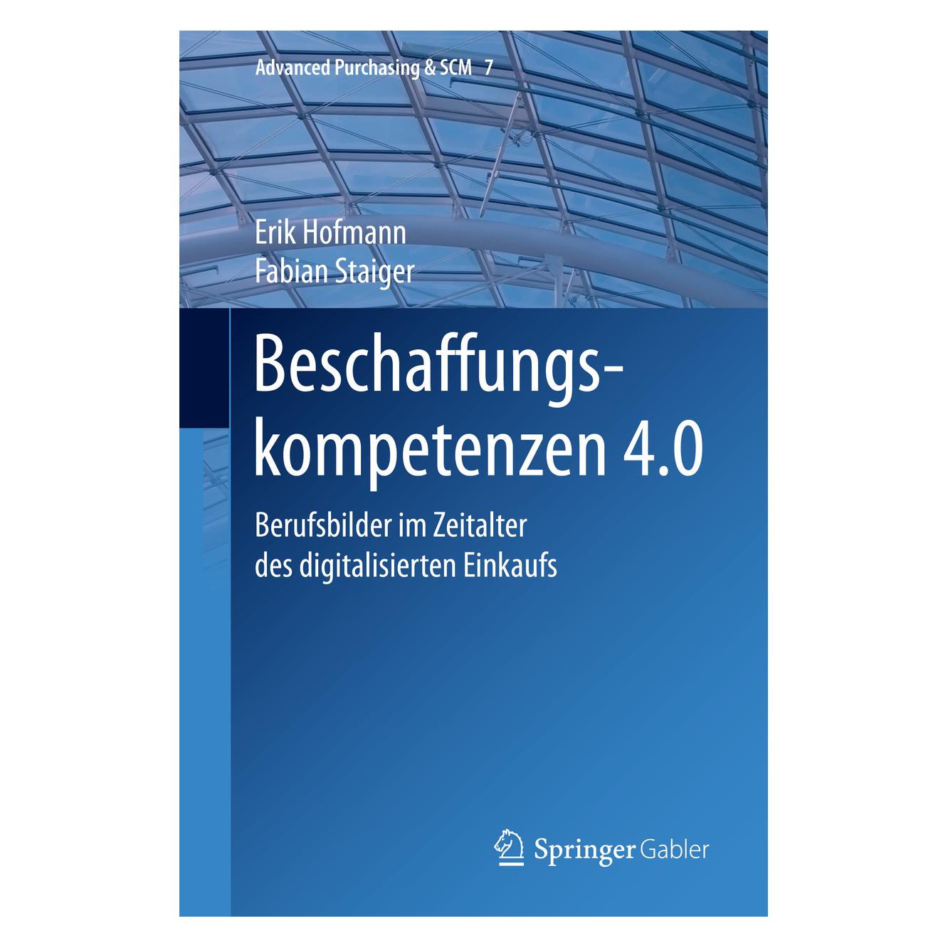 Springer Beschaffungskompetenzen 4.0 (Deutsch, Hardcover, Erik Hofmann, Fabian Staiger) (9783662618370)
