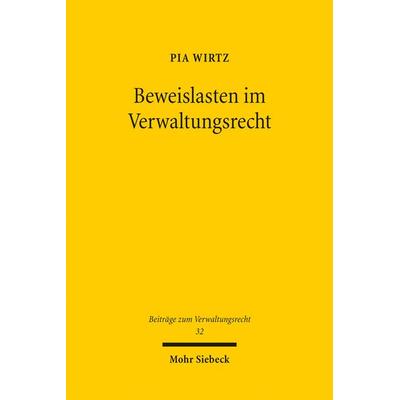 Beweislasten im Verwaltungsrecht, Taschenbuch von Pia Wirtz, Mohr Siebeck, 978-3-16-163508-3