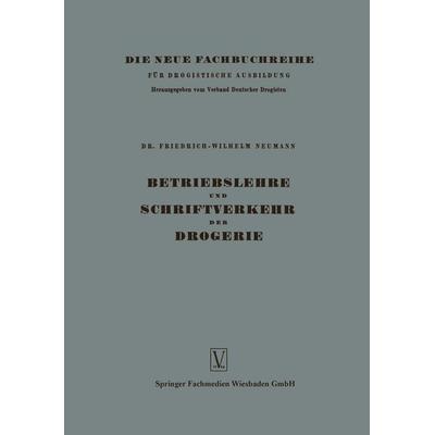 Betriebslehre und Schriftverkehr der Drogerie, Taschenbuch von Friedrich-Wilhelm Neumann, Vieweg & Teubner, 978-3-322-97902-5