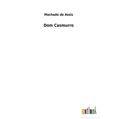 Dom Casmurro, Gebundene Ausgabe von Machado de Assis, Outlook, 978-3-7524-9411-2