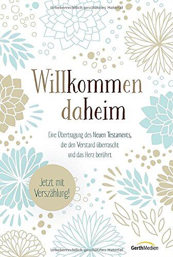 Fred Ritzhaupt - Willkommen daheim (Floral Edition): Eine Übertragung des Neuen Testaments, die den Verstand überrascht und das Herz berührt. Jetzt mit Verszählung! - Preis vom 19.10.2026 19:33:35 h