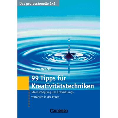 99 Tipps für Kreativitätstechniken, Taschenbuch von Marco Mencke, Cornelsen Verlag, 978-3-589-23574-2