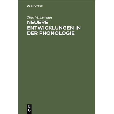 Neuere Entwicklungen in der Phonologie, Gebundene Ausgabe von Theo Vennemann, De Gruyter Mouton, 978-3-11-010980-1