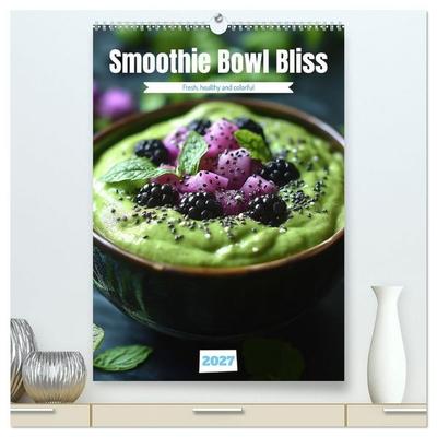 Smoothie Bowl Bliss (High Quality Premium Wall Calendar 2027 DIN A2 portrait),CALVENDO 12 Month Wall Calendar