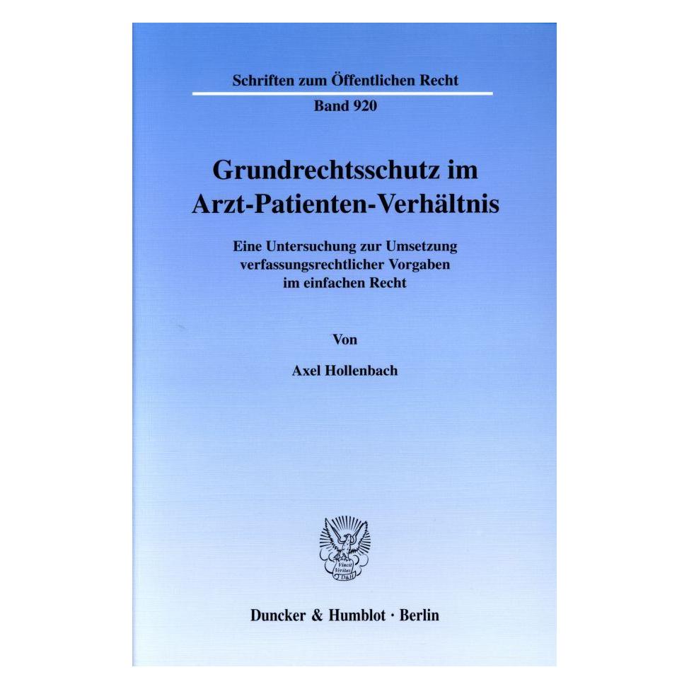 Duncker & Humblot Grundrechtsschutz im Arzt-Patienten-Verhältnis. (Deutsch, Softcover, Axel Hollenbach) (55187495)