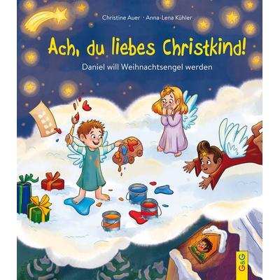 Ach, du liebes Christkind!, Gebundene Ausgabe von Christine Auer, G&G Verlag, Kinder- und Jugendbuch, 978-3-7074-2122-4