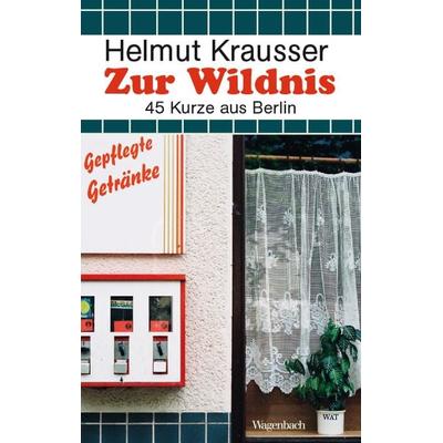 Zur Wildnis, Taschenbuch von Helmut Krausser, Wagenbach, K, 978-3-8031-2814-0