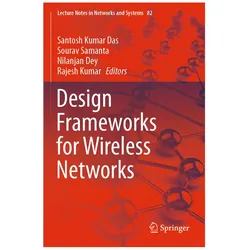 Design Frameworks for Wireless Networks, Fachbücher von Nilanjan Dey, Santosh Kumar Das, Rajesh Kumar, Sourav Samanta, Samanta Sourav, Dey et al Nilanjan