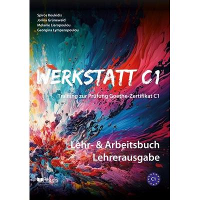 Werkstatt C1: Lehr- & Arbeitsbuch Lehrerausgabe, Taschenbuch von Spiros Koukidis,Jorina Grünewald,Melanie Liaropoulou,Georgina Lymperopoulou, Praxis