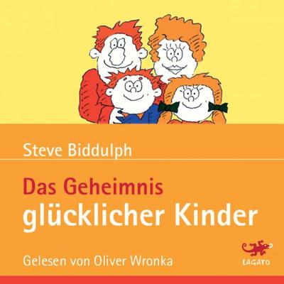 Das Geheimnis glücklicher Kinder - Steve Biddulph, Audio, 9783955671266