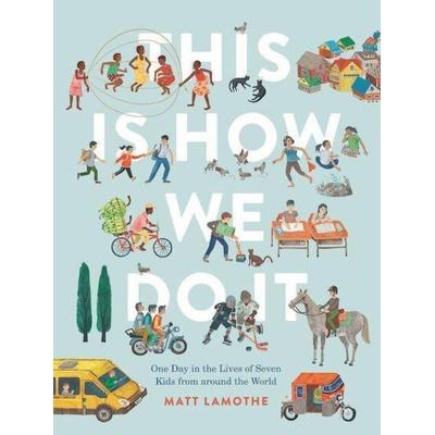This Is How We Do It, Taschenbuch von Matt Lamothe, Abrams & Chronicle Books, 978-1-79721-871-7