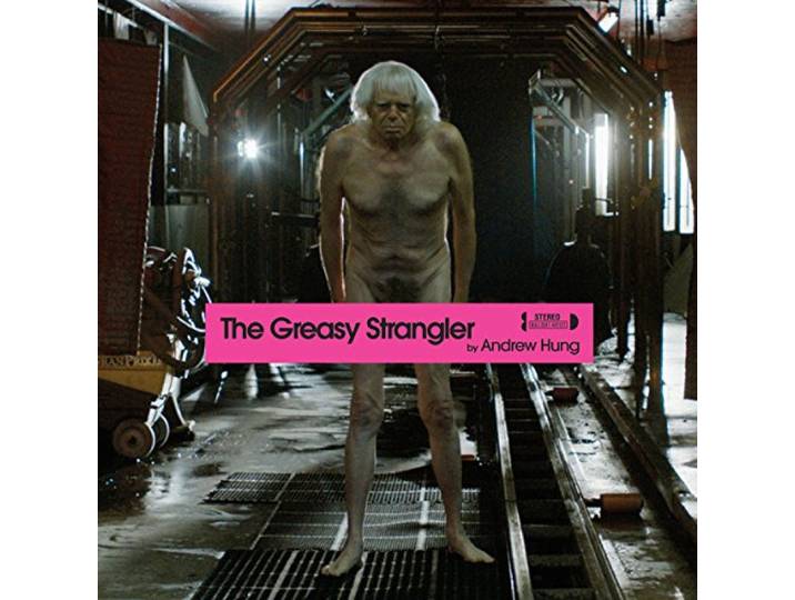 Andrew Hung - The Greasy Strangler