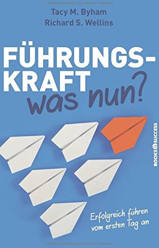 Tacy M. Byham - Führungskraft - was nun?: Erfolgreich führen vom ersten Tag an - Preis vom 13.10.2026 11:25:28 h