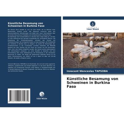 Künstliche Besamung von Schweinen in Burkina Faso, Taschenbuch von Innocent Wenceslas TAPSOBA, Verlag Unser Wissen, 978-620-8-26098-9