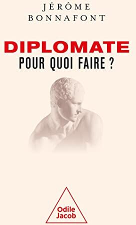 Jérôme Bonnafont - Diplomate, pour quoi faire ? - Preis vom 09.10.2026 07:28:09 h