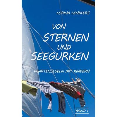 Von Sternen und Seegurken, Taschenbuch von Corina Lendfers, BoD – Books on Demand, 978-3-7526-4672-6