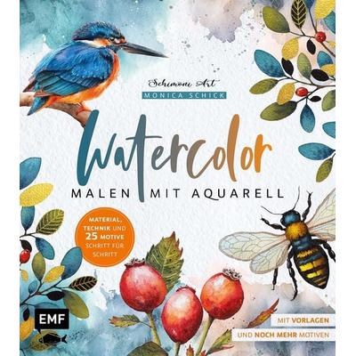 Watercolor – Malen mit Aquarell, Gebundene Ausgabe von Monica Schick, Edition Michael Fischer / EMF Verlag, 978-3-7459-2476-3