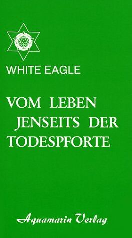 White Eagle - Vom Leben jenseits der Todespforte. Ein Buch, das Trost spendet und wahres Wissen vermittelt - Preis vom 14.10.2026 23:07:16 h