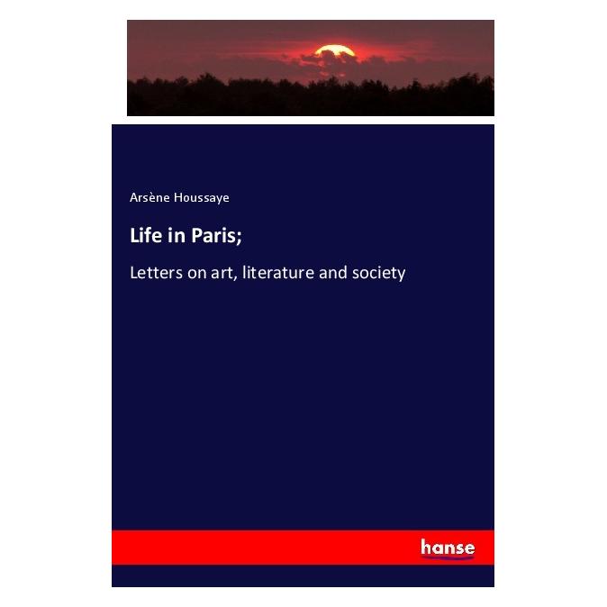 Hansebooks Life in Paris (Englisch, Softcover, Arsène Houssaye) (56095639)