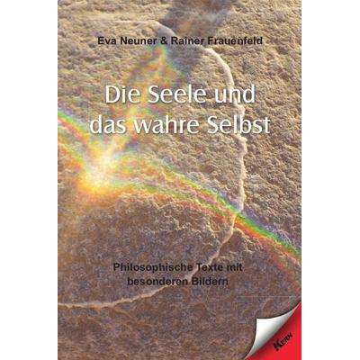 Die Seele und das wahre Selbst, Taschenbuch von Eva Neuner, Verlag Kern, 978-3-95716-379-0