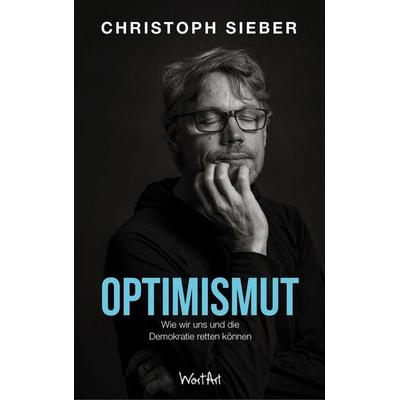 Optimismut, Gebundene Ausgabe von Christoph Sieber, WortArt, 978-3-911551-10-6