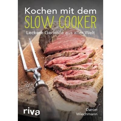 Kochen mit dem Slow Cooker, Taschenbuch von Daniel Wiechmann, Riva, 978-3-86883-969-2
