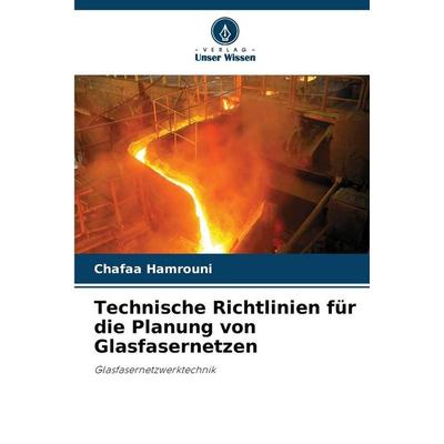 Technische Richtlinien für die Planung von Glasfasernetzen, Taschenbuch von Chafaa Hamrouni, Verlag Unser Wissen