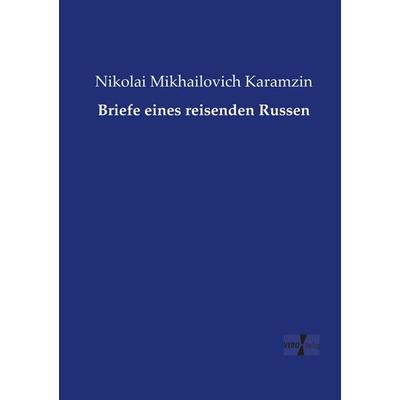 Briefe eines reisenden Russen, Taschenbuch von Nikolai Mikhailovich Karamzin, Vero Verlag, 978-3-7372-2656-1