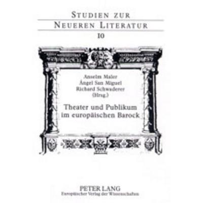 Theater und Publikum im europäischen Barock, Taschenbuch von , Peter Lang GmbH, Internationaler Verlag der Wissenschaften, 978-3-631-38846-4