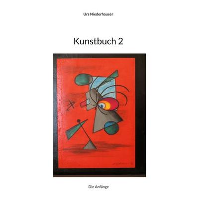 Kunstbuch 2, Gebundene Ausgabe von Urs Niederhauser, BoD – Books on Demand, 978-3-695-17105-7