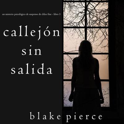Callejón Sin Salida (Un misterio psicológico de suspenso de Chloe Fine - Libro 3) - Blake Pierce, Audio, 9781094315720